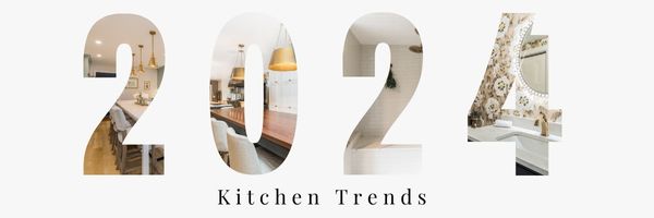 Kitchen Trends of 2024